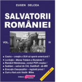 Salvatorii Romaniei. Volumul IV (serie continuare la Securitatea si Mafia) - Eugen Delcea
