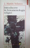 INTRODUCERE IN FENOMENOLOGIA RELIGIEI J. MARTIN VELASCO - Carte Filosofia religiei Polirom 1997 Brosata