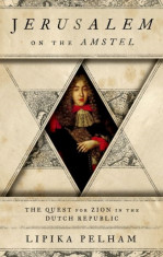 Jerusalem on the Amstel: The Quest for Zion in the Dutch Republic foto