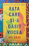 Fata care si-a gasit vocea de Abi Dare - Roman beletristica, stare buna sau foarte buna