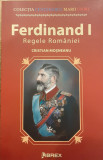 Ferdinand I regele Romaniei Colectia Centenarul Marii Uniri, Cristian Mosneanu