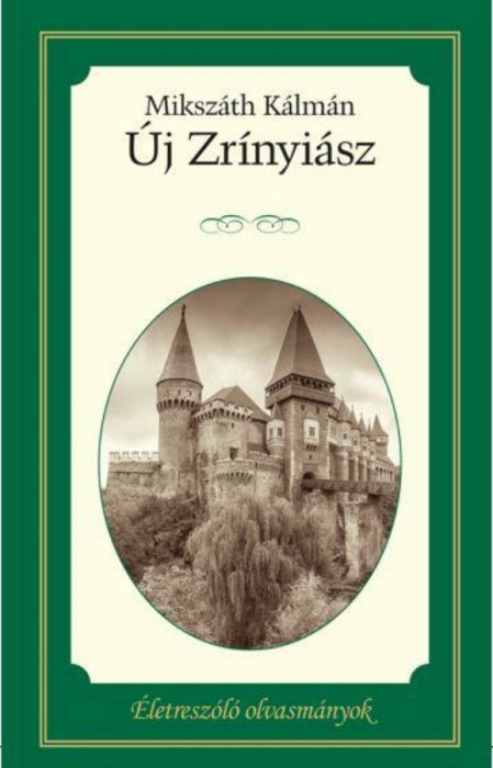 &Uacute;j Zr&iacute;nyi&aacute;sz - &Eacute;letresz&oacute;l&oacute; olvasm&aacute;nyok 10. - Miksz&aacute;th K&aacute;lm&aacute;n