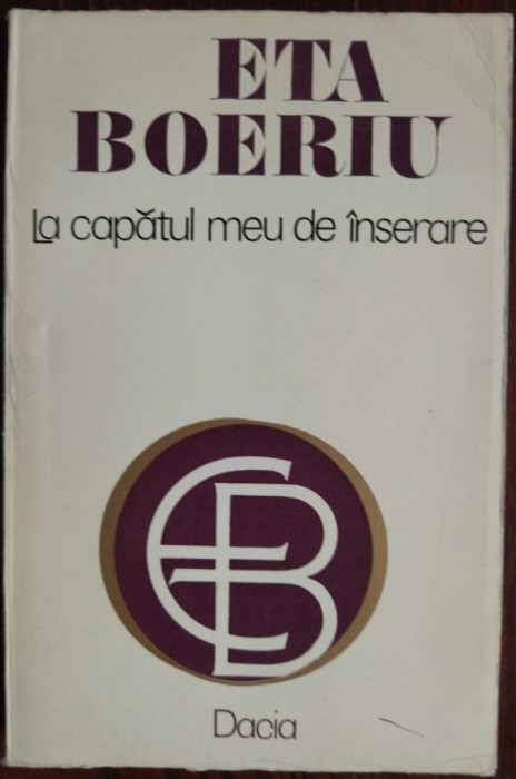 ETA BOERIU - LA CAPATUL MEU DE INSERARE (VERSURI, 1971-1984) [volum postum prefatat de STEFAN AUGUSTIN DOINAS, 1985]