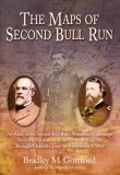 The Maps of Second Bull Run: An Atlas of the Second Bull Run (Manassas) Campaign from the Formation of the Army of Virginia Through Chantilly, June