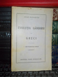 CEZAR PAPACOSTEA - EVOLUTIA GANDIRII LA GRECI : INTRODUCERE , 1927