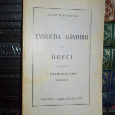 CEZAR PAPACOSTEA - EVOLUTIA GANDIRII LA GRECI : INTRODUCERE , 1927