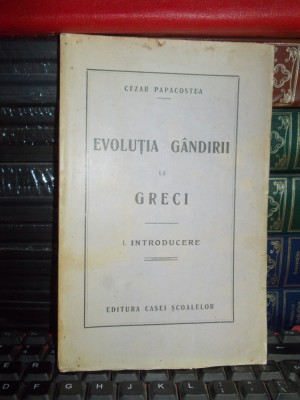 CEZAR PAPACOSTEA - EVOLUTIA GANDIRII LA GRECI : INTRODUCERE , 1927 foto