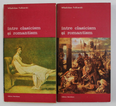 INTRE CLASICISM SI ROMANTISM,2 VOLUME de WLADISLAW FOLKIERSKI , 1988 foto