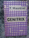 Francois Mauriac &ndash; Genitrix ( in franceza )