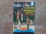 INSTRUIRE SI PERFORMANTA IN BASCHET LA COPII SI JUNIORI de STEFAN IONESCU , CONSTANTIN DIRJAN , 1997