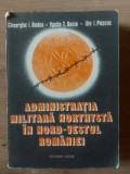 Administratia militara horthysta in nord-vestul Romaniei- Gheorghe I. Bodea, Vasile T. Suciu