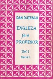 Dan Dutescu - Engleza fara profesor, volumul 1, seria 1
