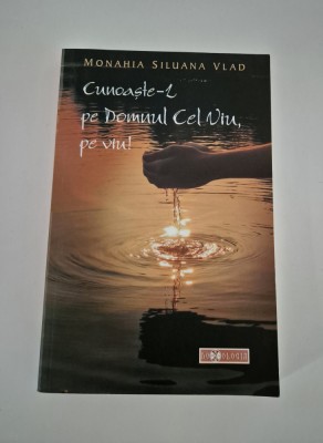 Religie Monahia Siluana Vlad Cunoaste l pe Domnul cel viu foto