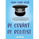 Pe cuvant de politist - Iulian Florin Golita