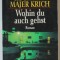 WOHIN DU AUCH GEHST ( ORIUNDE TE DUCI ) von ROCHELLE MAJER KRICH , TEXT IN LIMBA GERMANA , 1998