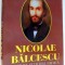 NICOLAE BALCESCU, RATIUNE SI TRAIRE EROICA A INNOIRII de DAMIAN HUREZEANU, VALERIU IOAN-FRANC , 2003 , PREZINTA SUBLINIERI