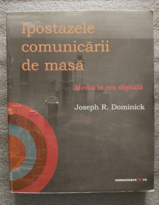 Joseph R. Dominick - Ipostazele comunicării de masă: media &amp;icirc;n era digitală 2009 foto