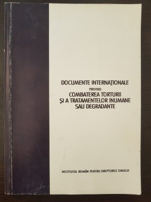 DOCUMENTE INTERNATIONALE PRIVIND COMBATEREA TORTURII SI A TRATAMENTELOR INUMANE foto