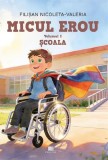 Micul erou. Școala (Vol. 1) - Filișan Nicoleta-Valeria