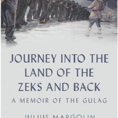 Journey into the Land of the Zeks and Back | Julius Margolin