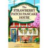 The Strawberry Patch Pancake House - Laurie Gilmore