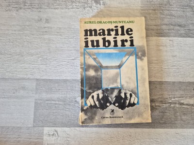 Marile iubiri de Aurel-Dragos Munteanu foto