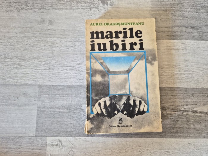 Marile iubiri de Aurel-Dragos Munteanu
