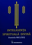 Inteligența spirituală divină - 2012 - Daniela Miclăuș (S374)