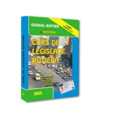 Curs de legislatie rutiera 2025