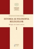 Istoria si filosofia religiilor. Volumul I: Religii ale lumii antice - Nicolae Achimescu