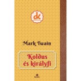 Koldus &eacute;s kir&aacute;lyfi - Mark Twain