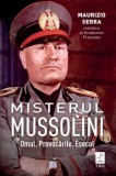 Cumpara ieftin Misterul Mussolini. Omul. Provocarile. Esecul/Maurizio Serra