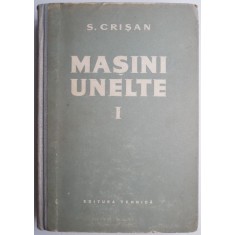 Masini-unelte, vol. I &ndash; S. Crisan