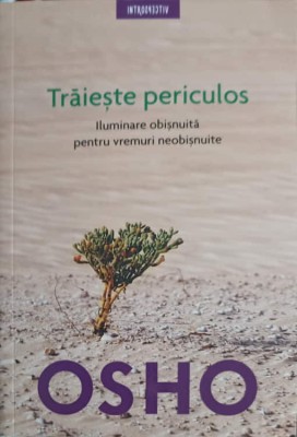 TRAIESTE PERICULOS. ILUMINAREA OBISNUITA PENTRU VREMURI NEOBISNUITE-OSHO-255564 foto