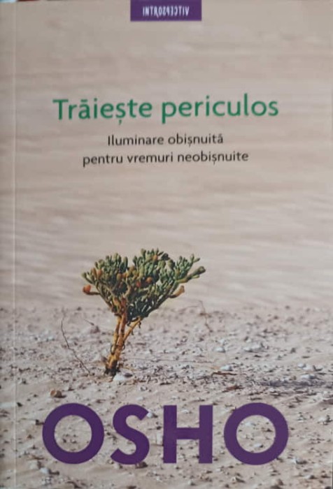TRAIESTE PERICULOS. ILUMINAREA OBISNUITA PENTRU VREMURI NEOBISNUITE-OSHO-255564