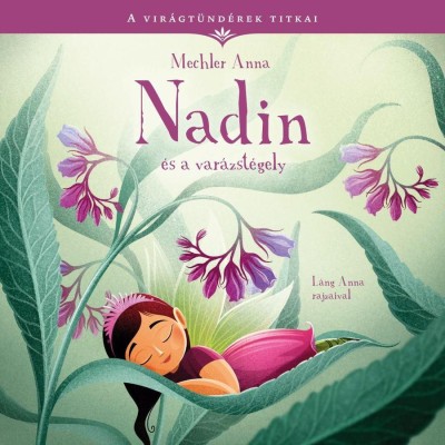 Nadin &amp;eacute;s a var&amp;aacute;zst&amp;eacute;gely - A vir&amp;aacute;gt&amp;uuml;nd&amp;eacute;rek titkai 3. - Mechler Anna foto