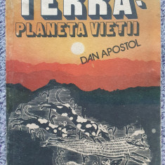 Terra, planeta vietii, Dan Apostol, EDITURA SPORT-TURISM 1990, 206 pagini