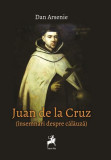 Juan de la Cruz - Paperback brosat - Dan Arsenie - Tracus Arte, 2024