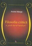 Filosofia critica a scolii de la Frankfurt | Andrei Marga