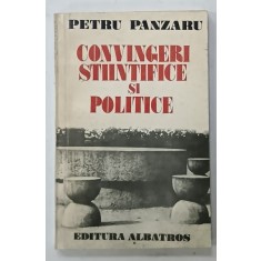 CONVINGERI STIINTIFICE SI POLITICE de PETRU PANZARU , 1977 , DEDICATIE *