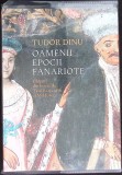 OAMENII EPOCII FANARIOTE-TUDOR DINU-360653