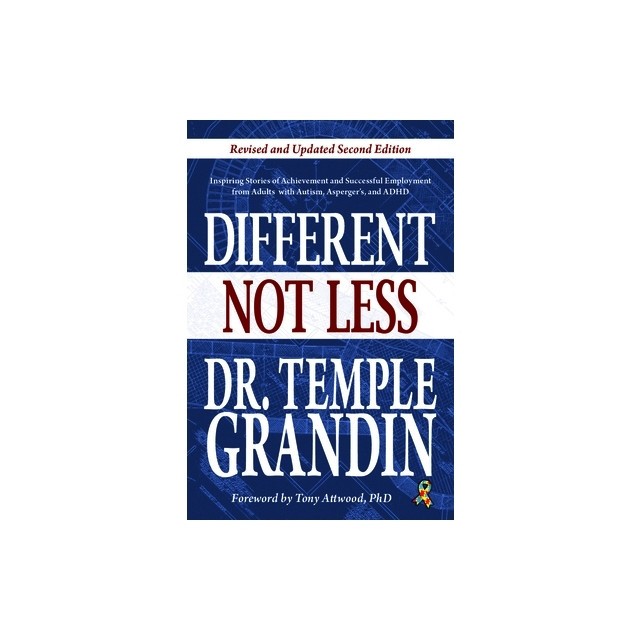 Different Not Less: Inspiring Stories of Achievement and Successful Employment from Adults with Autism, Asperger&#039;s, and ADHD (Revised &amp; Up
