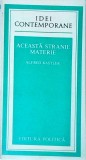 Cumpara ieftin Alfred Kastler - Aceasta stranie materie, Editura Politica, Fizica, Stare Buna, Colectia Idei Contemporane