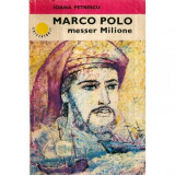 Ioana Petrescu - Marco Polo - messer Milione - 121266, Ioana Em. Petrescu