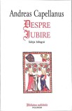 DESPRE IUBIRE. EDITIE BILINGVA-ANDREAS CAPELLANUS-359791