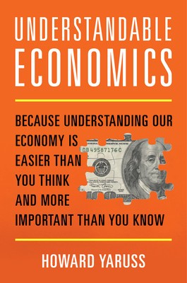 Understandable Economics: Because Understanding Our Economy Is Easier Than You Think and More Important Than You Know foto