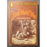 A. J. P. Taylor - The First World War: An Illustrated History