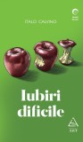 Iubiri dificile - Italo Calvino - Grupul Art