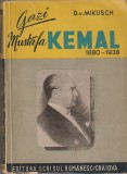 D. V. MIKUSCH - GAZI MUSTAFA KEMAL ( INTERBELICA )