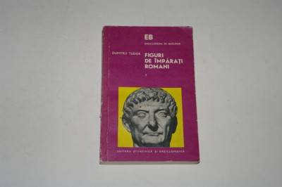 Figuri de imparati romani - Dumitru Tudor - Vol. 3 foto
